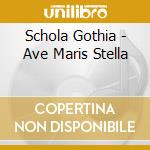 Schola Gothia - Ave Maris Stella cd musicale