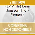 (LP Vinile) Lena Jonsson Trio - Elements lp vinile