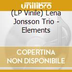 (LP Vinile) Lena Jonsson Trio - Elements vinile