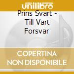 Prins Svart - Till Vart Forsvar cd