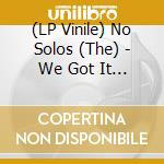 (LP Vinile) No Solos (The) - We Got It Alone (7") vinile