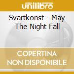 Svartkonst - May The Night Fall cd