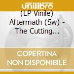 (LP Vinile) Aftermath (Sw) - The Cutting Begins vinile