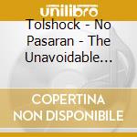Tolshock - No Pasaran - The Unavoidable Discography cd