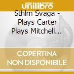 Sthlm Svaga - Plays Carter Plays Mitchell Plays Shepp cd