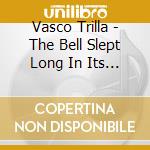 Vasco Trilla - The Bell Slept Long In Its Tower cd