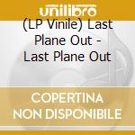 (LP Vinile) Last Plane Out - Last Plane Out vinile
