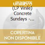 (LP Vinile) Concrete Sundays - Concrete Sundays vinile