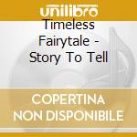 Timeless Fairytale - Story To Tell cd
