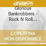 Glorious Bankrobbers - Rock N Roll Church cd