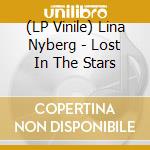(LP Vinile) Lina Nyberg - Lost In The Stars vinile