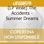 (LP Vinile) The Accidents - Summer Dreams vinile