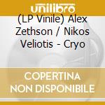 (LP Vinile) Alex Zethson / Nikos Veliotis - Cryo vinile