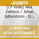 (LP Vinile) Alex Zethson / Johan Jutterstrom - It Could - If I vinile