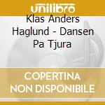 Klas Anders Haglund - Dansen Pa Tjura cd