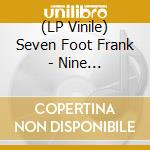 (LP Vinile) Seven Foot Frank - Nine Dimensional Pyramid vinile