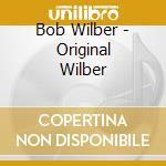 Bob Wilber - Original Wilber cd musicale di Bob Wilber