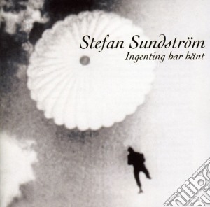 Stefan Sundstrom - Ingenting Har Hant cd musicale di Stefan Sundstrom