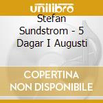 Stefan Sundstrom - 5 Dagar I Augusti cd