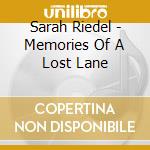 Sarah Riedel - Memories Of A Lost Lane cd musicale di Sarah Riedel