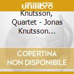 Knutsson, Quartet - Jonas Knutsson Quartet - With Anders Persson cd