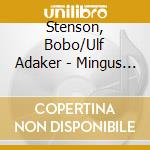 Stenson, Bobo/Ulf Adaker - Mingus By Five cd