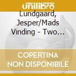 Lundgaard, Jesper/Mads Vinding - Two Basses cd musicale di Lundgaard, Jesper/Mads Vinding