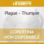 Plague - Thumper cd musicale di Plague
