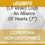(LP Vinile) Logh - An Alliance Of Hearts (7