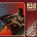 Artisti Vari - This Is Bad Taste - The Ultimate Punkpar cd