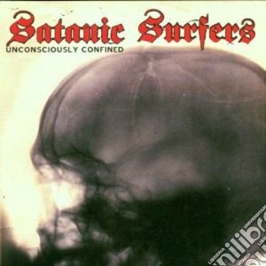 Satanic Surfers - Unconsiously Confined cd musicale di Surfers Satanic