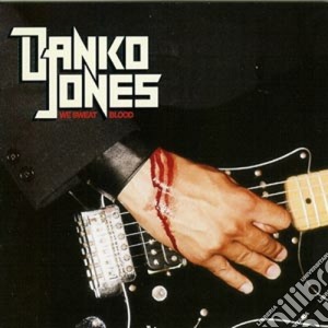 Danko Jones - We Sweat Blood cd musicale di DANKO JONES