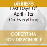 Last Days Of April - Its On Everything cd