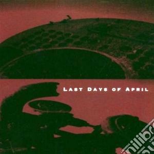 Last Days Of April - Last Days Of April cd musicale di LAST DAYS OF APRIL