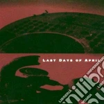 Last Days Of April - Last Days Of April cd