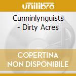 Cunninlynguists - Dirty Acres cd musicale di Cunninlynguists