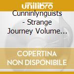 Cunninlynguists - Strange Journey Volume One cd musicale di Cunninlynguists