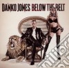Danko Jones - Below The Belt (Ltd Ed) cd