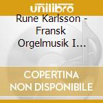 Rune Karlsson - Fransk Orgelmusik I Botkyrka Kyrka cd musicale