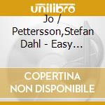 Jo / Pettersson,Stefan Dahl - Easy Walk cd musicale