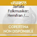 Jarfalla Folkmusiker: Hemifran / Various - Jarfalla Folkmusiker: Hemifran / Various cd