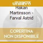 Hakan Martinsson - Farval Astrid cd musicale