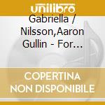 Gabriella / Nilsson,Aaron Gullin - For Those Borne In Mind cd musicale