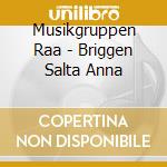 Musikgruppen Raa - Briggen Salta Anna cd