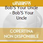 Bob'S Your Uncle - Bob'S Your Uncle cd