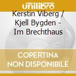 Kerstin Viberg / Kjell Bygden - Im Brechthaus cd