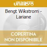 Bengt Wikstrom - Lariane cd