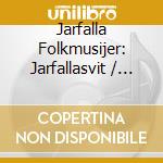 Jarfalla Folkmusijer: Jarfallasvit / Various - Jarfalla Folkmusijer: Jarfallasvit / Various cd
