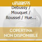 Debussy / Mouquet / Roussel / Hue / Kinga - Afternoon In Pan'S Labyrinth (2 Cd) cd