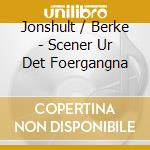 Jonshult / Berke - Scener Ur Det Foergangna cd